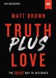 Truth Plus Love Video Study: The Jesus Way to Influence For Cheap