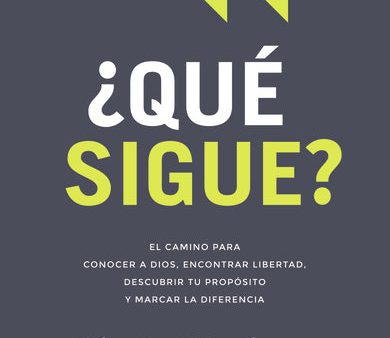 ¿Qué sigue?: El camino para conocer a Dios, encontrar libertad, descubrir tu propósito y marcar la diferencia Online Hot Sale