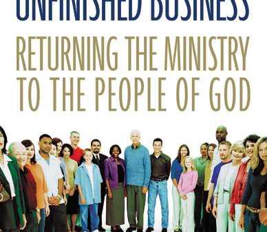 Unfinished Business: Returning the Ministry to the People of God Discount