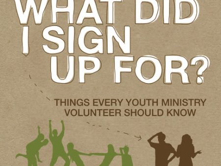 What Did I Sign Up For?: Things Every Youth Ministry Volunteer Should Know Fashion