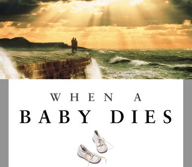 When a Baby Dies: Answers to Comfort Grieving Parents Fashion