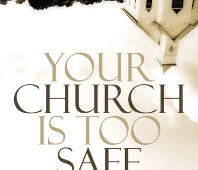 Your Church Is Too Safe: Why Following Christ Turns the World Upside-Down Supply