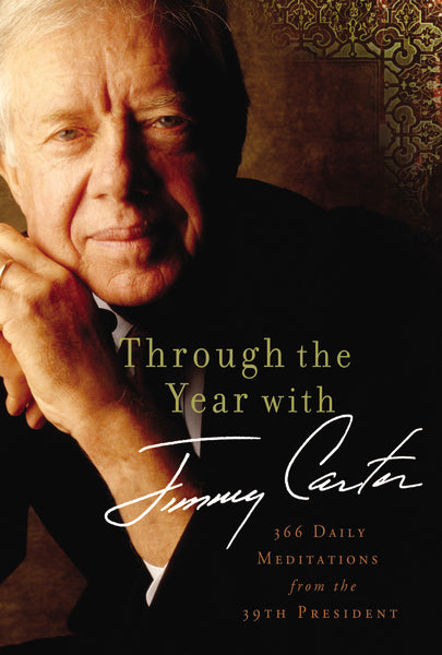 Through the Year with Jimmy Carter: 366 Daily Meditations from the 39th President Sale