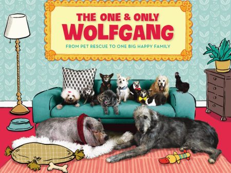 The One and Only Wolfgang: From pet rescue to one big happy family For Sale