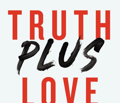 Truth Plus Love: The Jesus Way to Influence Supply