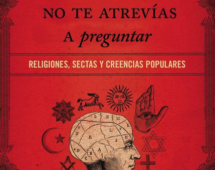 Todo lo que querías saber pero no te atrevías preguntar: Religiones, sectas y creencias populares Hot on Sale