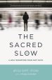 The Sacred Slow: A Holy Departure from Fast Faith Discount