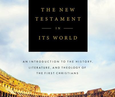 The New Testament in Its World: An Introduction to the History, Literature, and Theology of the First Christians Online now